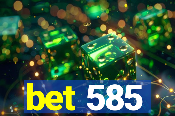 bet 585